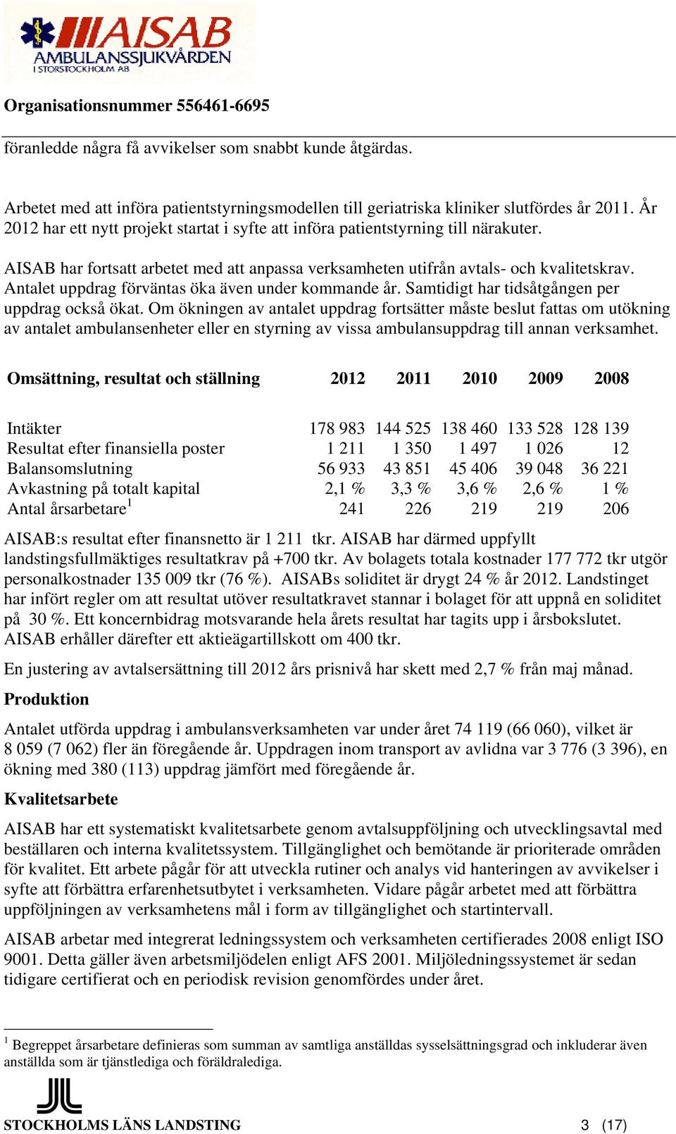 Antalet uppdrag förväntas öka även under kommande år. Samtidigt har tidsåtgången per uppdrag också ökat.