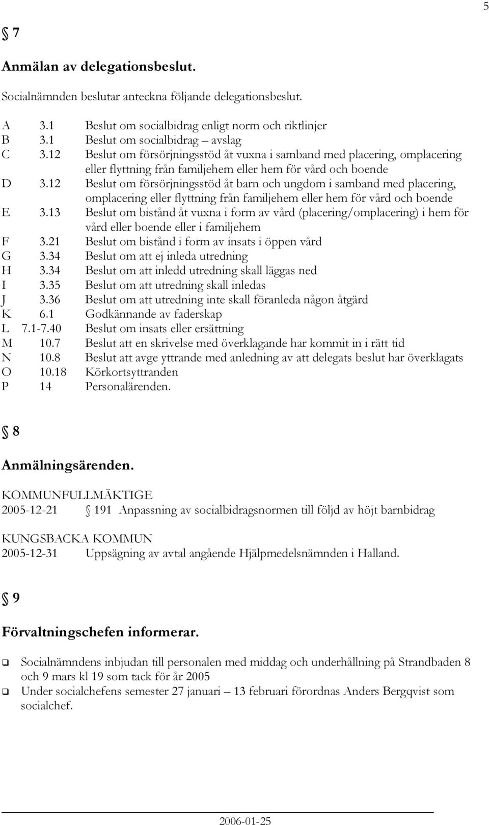 12 om försörjningsstöd åt barn och ungdom i samband med placering, omplacering eller flyttning från familjehem eller hem för vård och boende E 3.