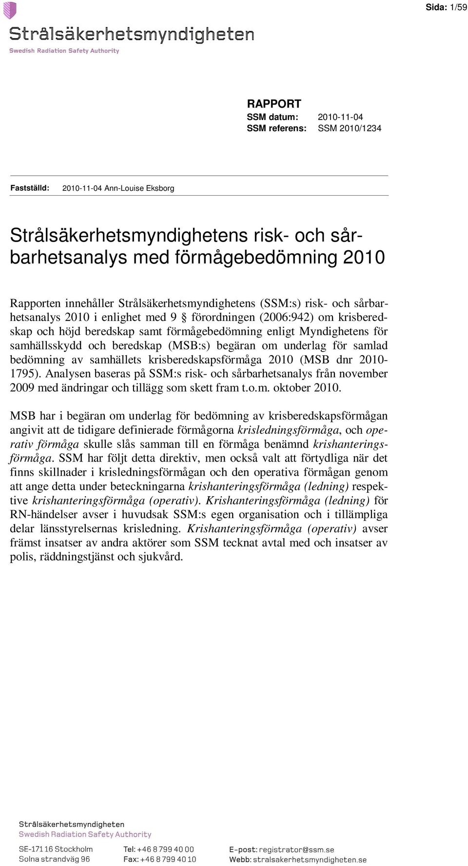 Myndighetens för samhällsskydd och beredskap (MSB:s) begäran om underlag för samlad bedömning av samhällets krisberedskapsförmåga 2010 (MSB dnr 2010-1795).