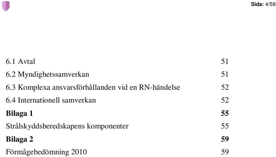4 Internationell samverkan 52 Bilaga 1 55