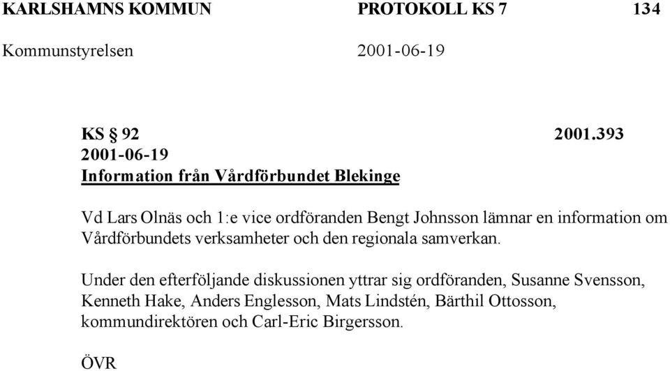 Johnsson lämnar en information om Vårdförbundets verksamheter och den regionala samverkan.