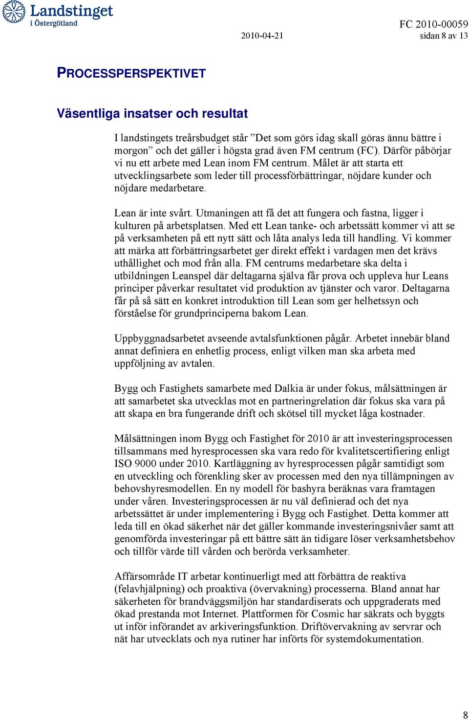 Lean är inte svårt. Utmaningen att få det att fungera och fastna, ligger i kulturen på arbetsplatsen.