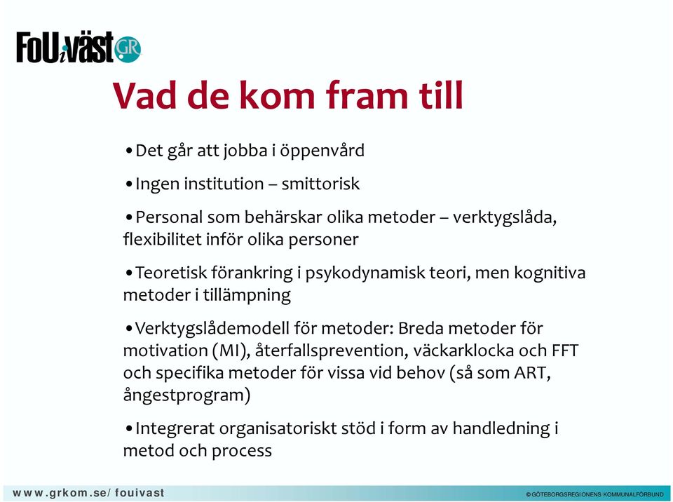 tillämpning Verktygslådemodell för metoder: Breda metoder för motivation (MI), återfallsprevention, väckarklocka och FFT och