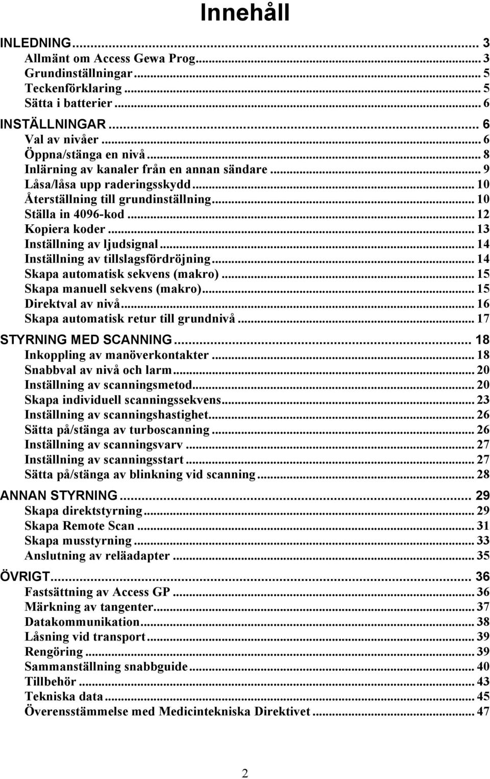 .. 14 Inställning av tillslagsfördröjning... 14 Skapa automatisk sekvens (makro)... 15 Skapa manuell sekvens (makro)... 15 Direktval av nivå... 16 Skapa automatisk retur till grundnivå.