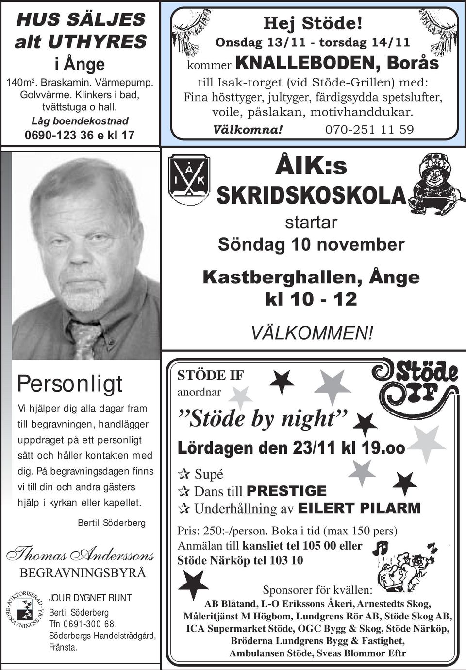 070-251 11 59 ÅIK:s SKRIDSKOSKOLA startar Söndag 10 november Kastberghallen, Ånge kl 10-12 VÄLKOMMEN!