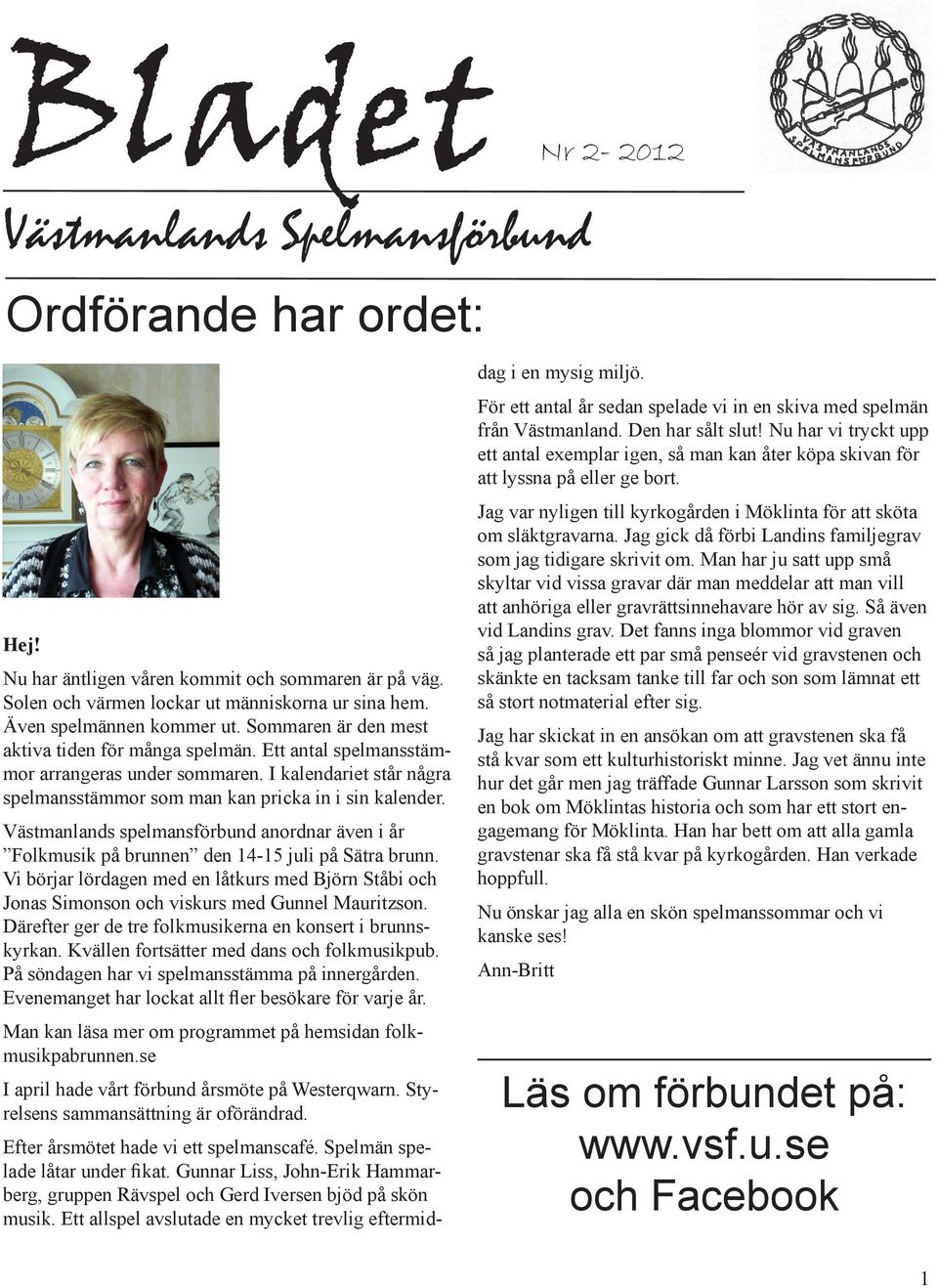 Västmanlands spelmansförbund anordnar även i år Folkmusik på brunnen den 14-15 juli på Sätra brunn.