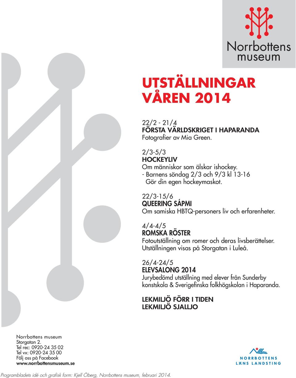 4/4-4/5 ROMSKA RÖSTER Fotoutställning om romer och deras livsberättelser. Utställningen visas på Storgatan i Luleå.