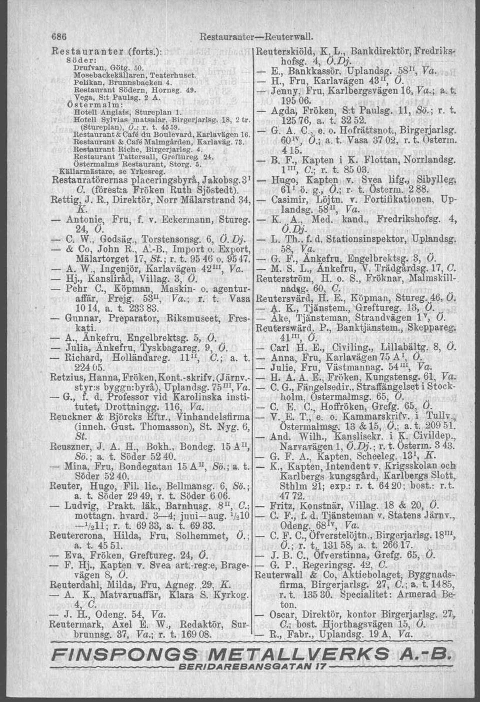 Hotell Anglais, Stureplan 1. - Agda, Fröken, S:t Paulsg, 11" Sö.; r. t. Hotell Sylvias.matsalar, Birgerjarlsg, 18, 2 tr. 12576, a. t. 3252.. R~~:~~~~~'Uc~ij~;, \304~1~~ard,Karlavlige;n 16.- G~ A.