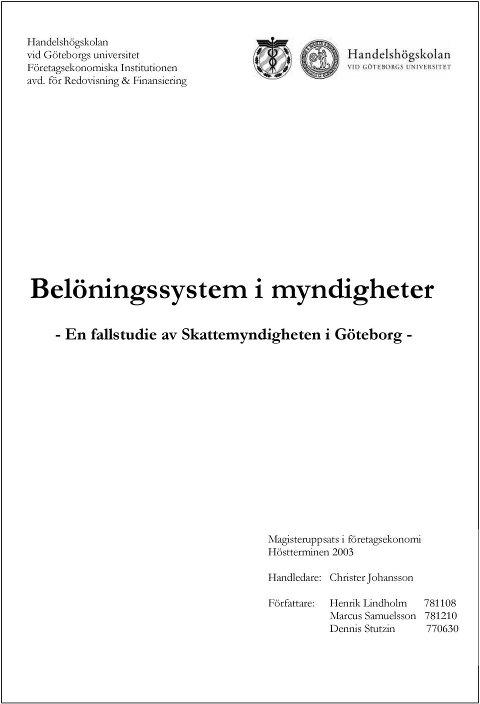 Skattemyndigheten i Göteborg - Magisteruppsats i företagsekonomi Höstterminen 2003