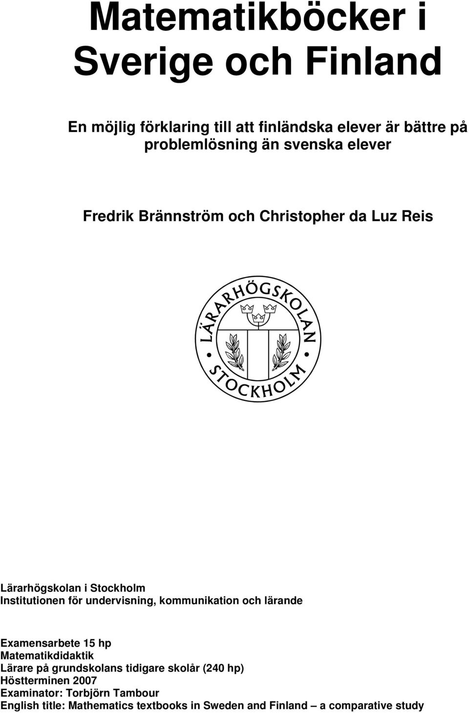 undervisning, kommunikation och lärande Examensarbete 15 hp Matematikdidaktik Lärare på grundskolans tidigare skolår