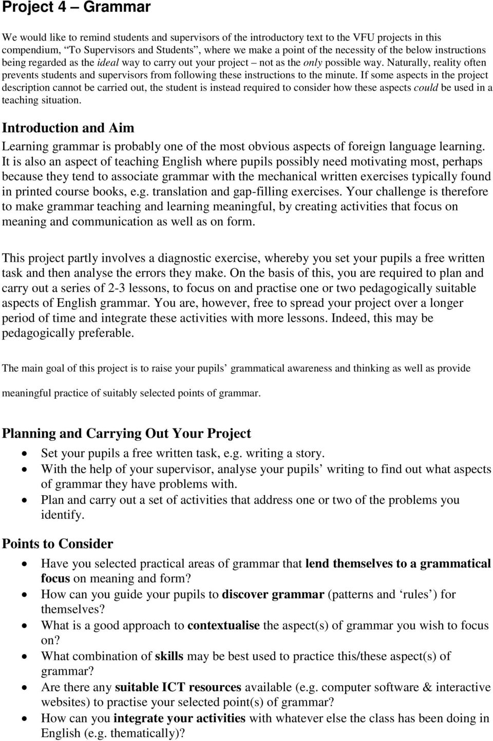 Naturally, reality often prevents students and supervisors from following these instructions to the minute.