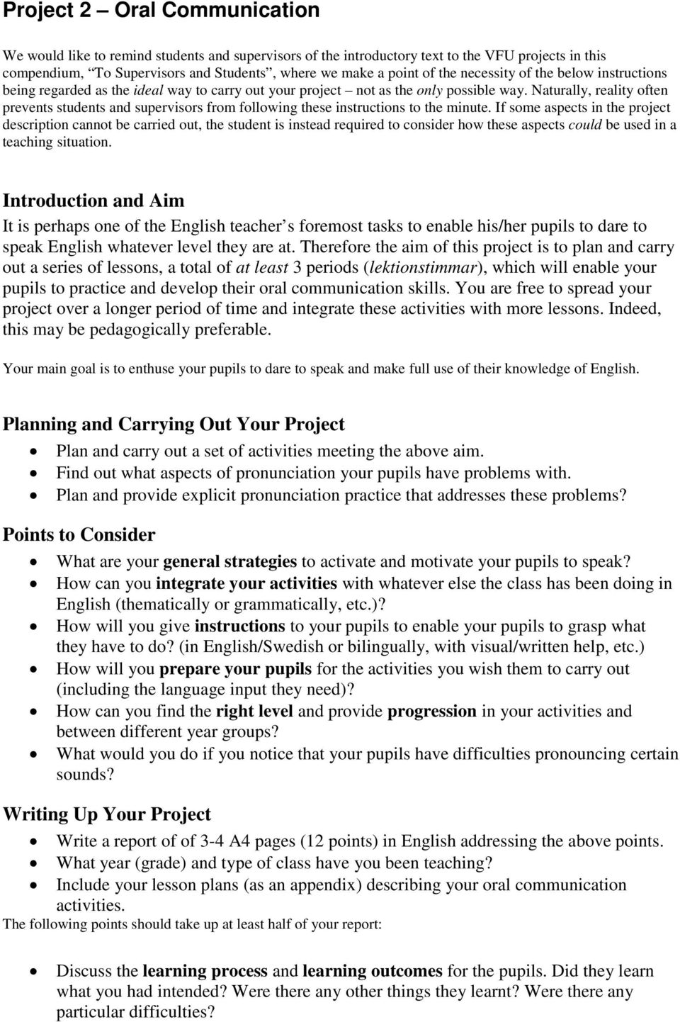 Naturally, reality often prevents students and supervisors from following these instructions to the minute.