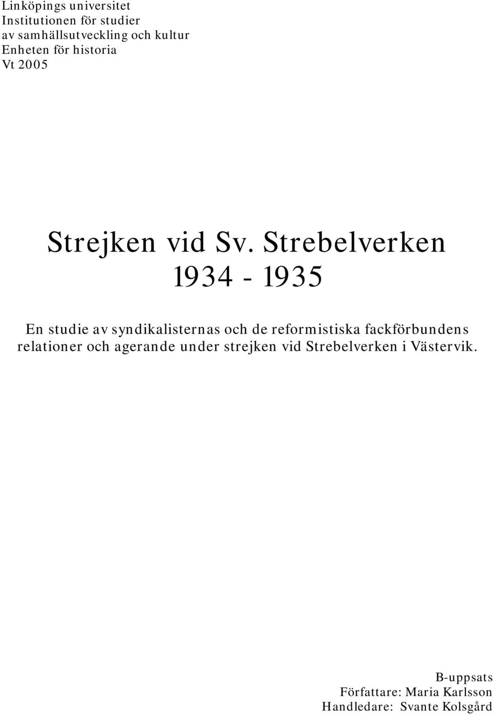 Strebelverken 1934-1935 En studie av syndikalisternas och de reformistiska