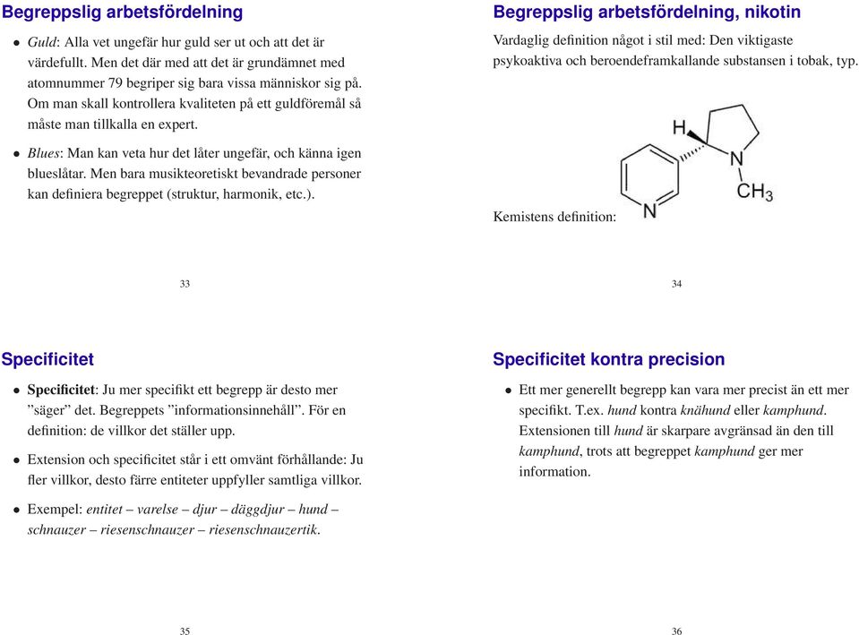 Men bara musikteoretiskt bevandrade personer kan definiera begreppet (struktur, harmonik, etc.).