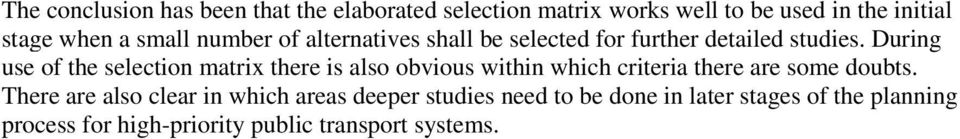 During use of the selection matrix there is also obvious within which criteria there are some doubts.