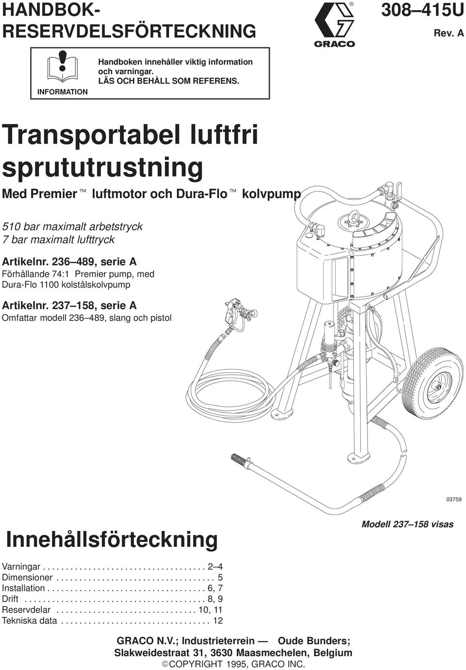 236 489, serie A Förhållande 74:1 Premier pump, med Dura-Flo 1100 kolstålskolvpump Artikelnr.