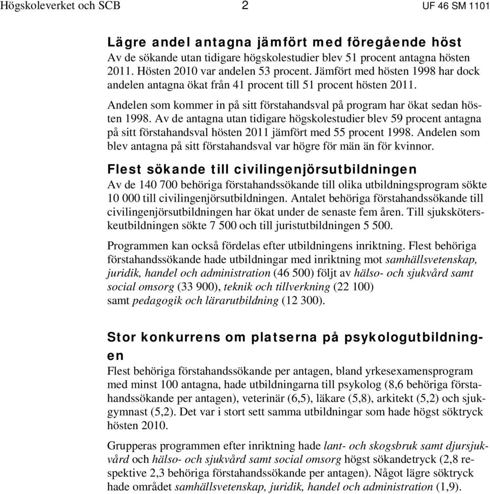 Andelen som kommer in på sitt förstahandsval på program har ökat sedan hösten 1998.