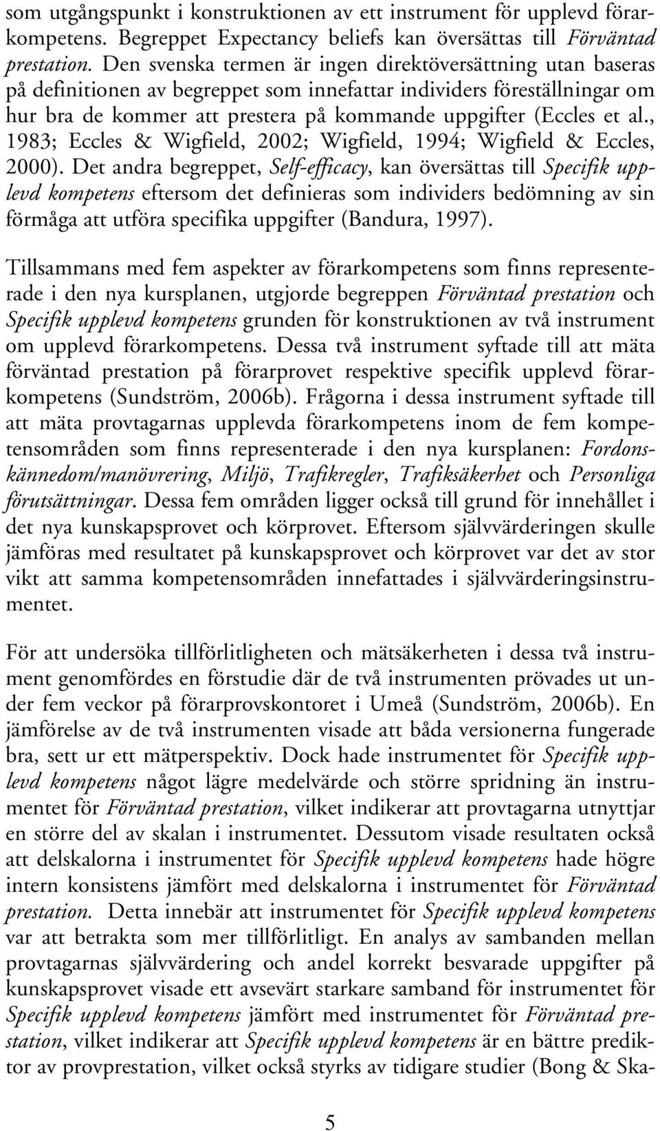 al., 1983; Eccles & Wigfield, 2002; Wigfield, 1994; Wigfield & Eccles, 2000).