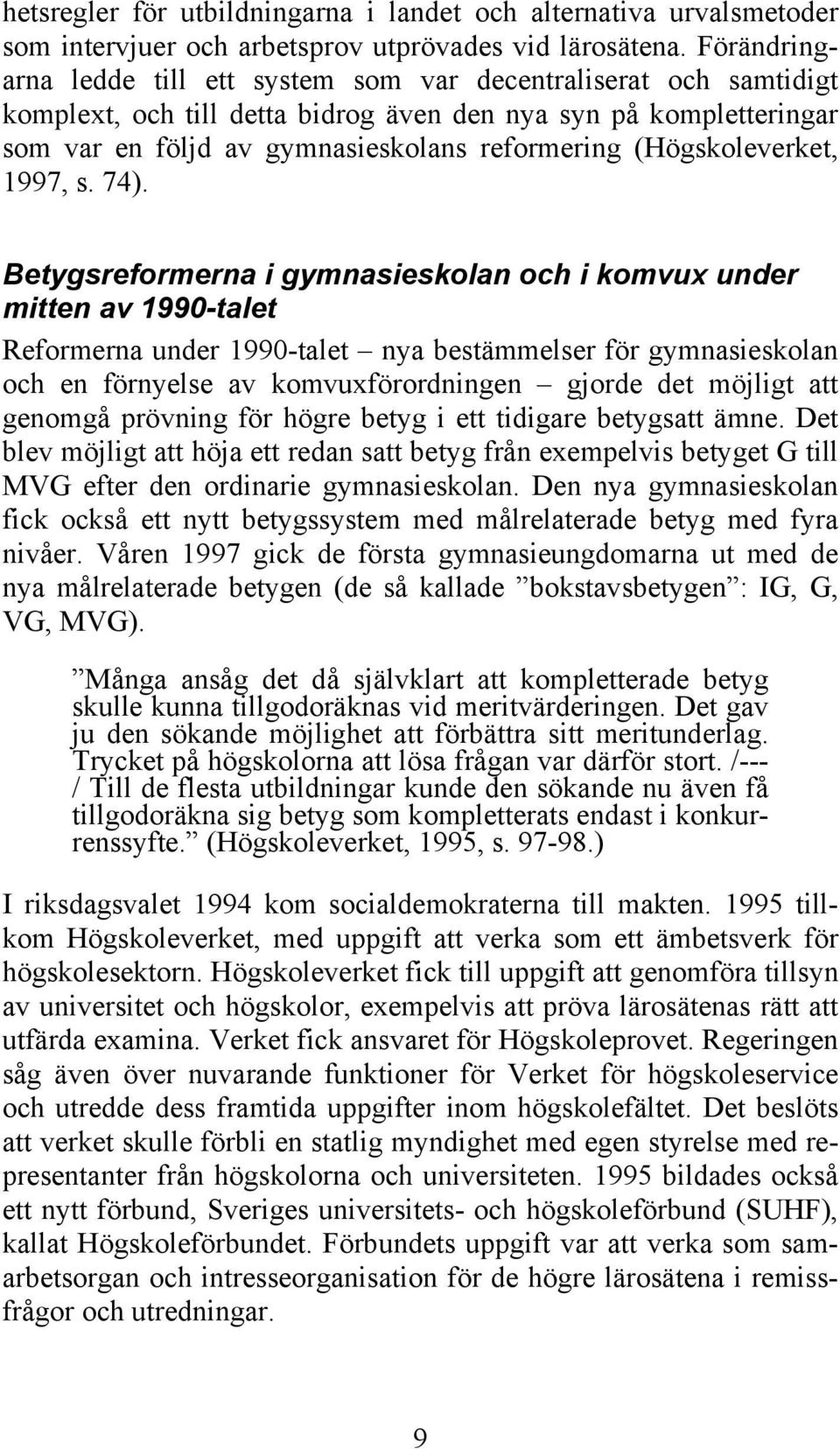 (Högskoleverket, 1997, s. 74).