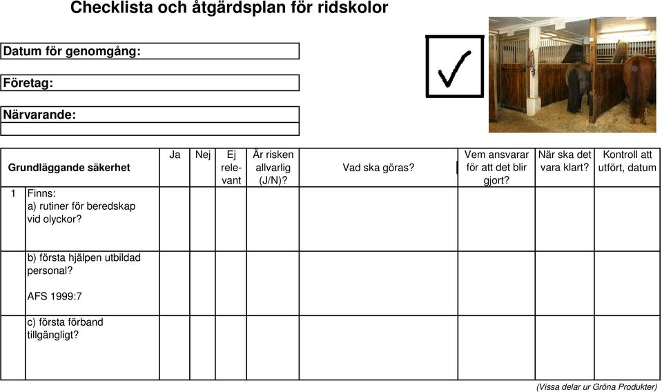 för beredskap vid olyckor? b) första hjälpen utbildad personal?