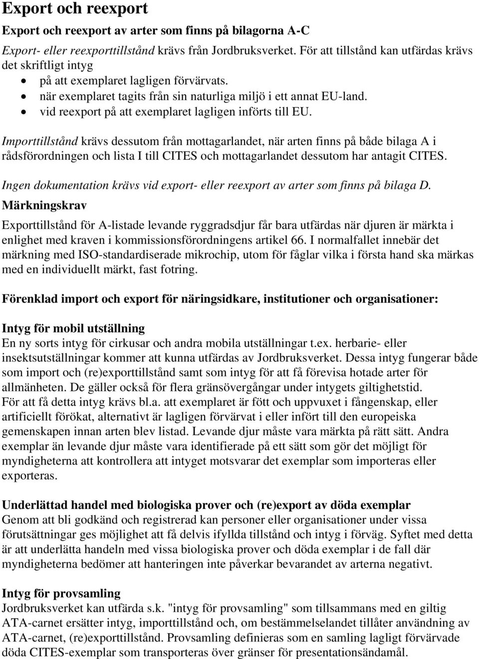 vid reexport på att exemplaret lagligen införts till EU.