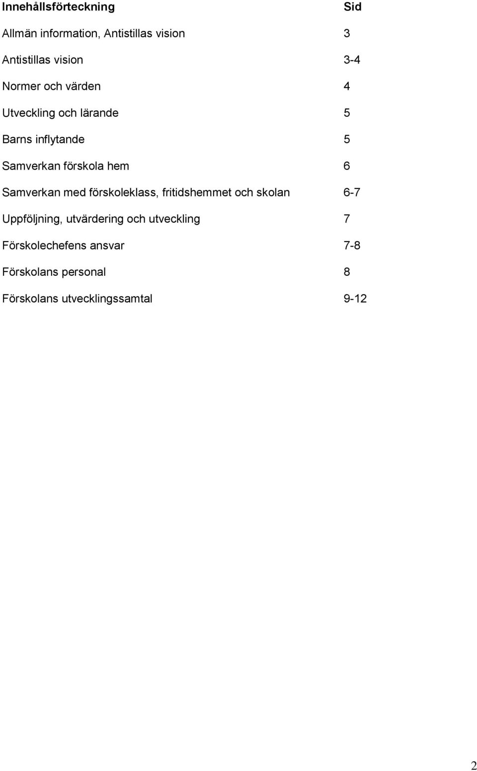 Samverkan med förskoleklass, fritidshemmet och skolan 6-7 Uppföljning, utvärdering och