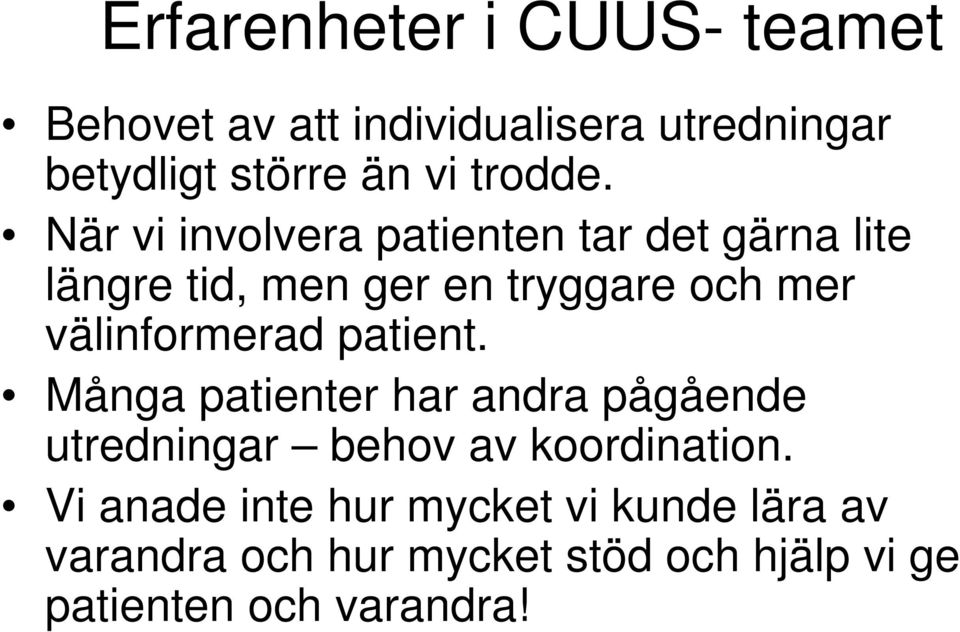 När vi involvera patienten tar det gärna lite längre tid, men ger en tryggare och mer