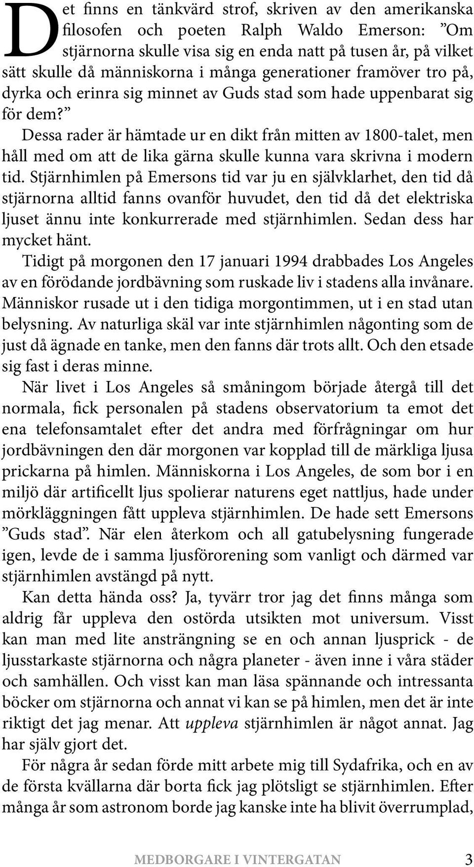 Dessa rader är hämtade ur en dikt från mitten av 1800-talet, men håll med om att de lika gärna skulle kunna vara skrivna i modern tid.