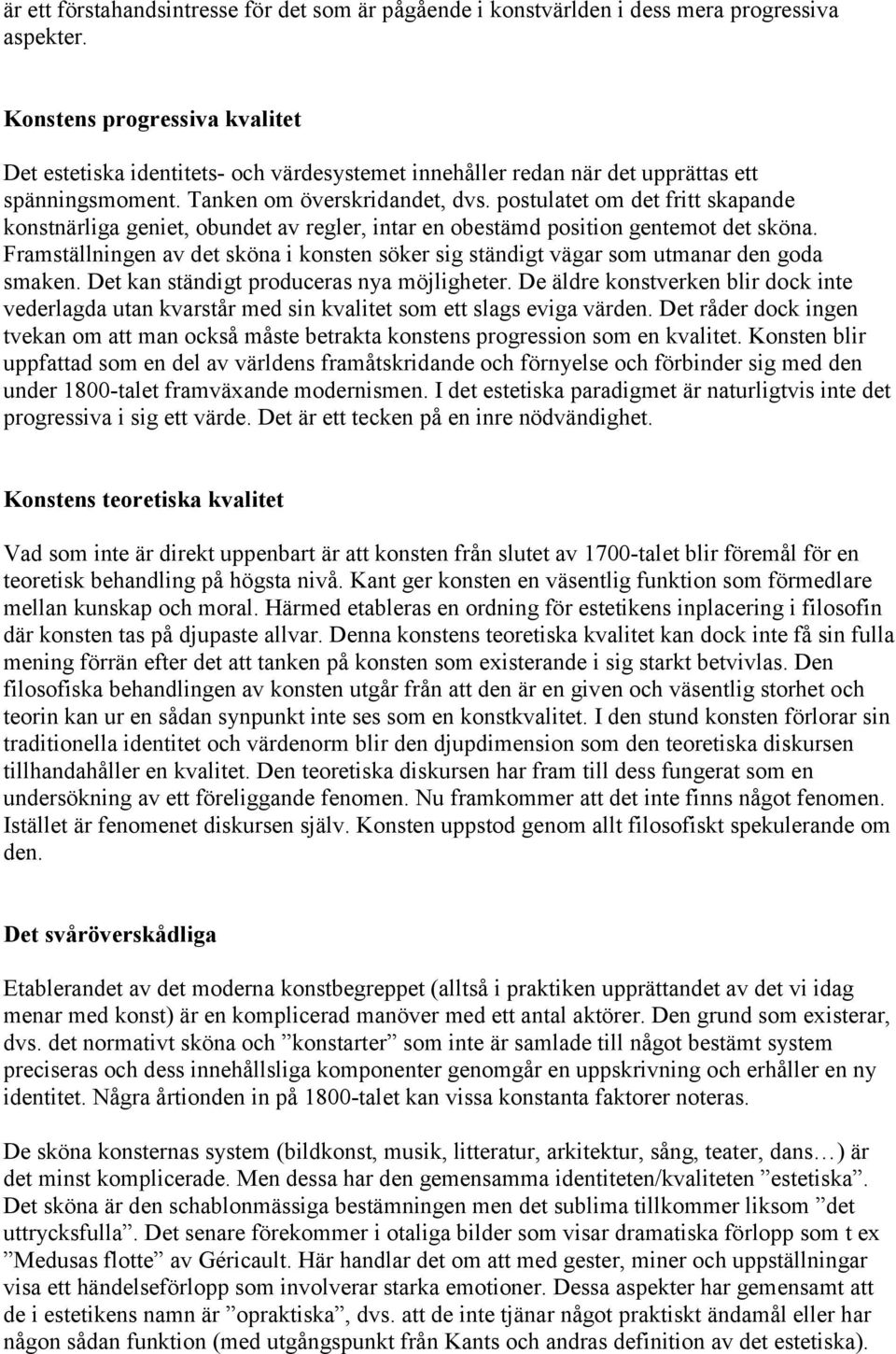 postulatet om det fritt skapande konstnärliga geniet, obundet av regler, intar en obestämd position gentemot det sköna.