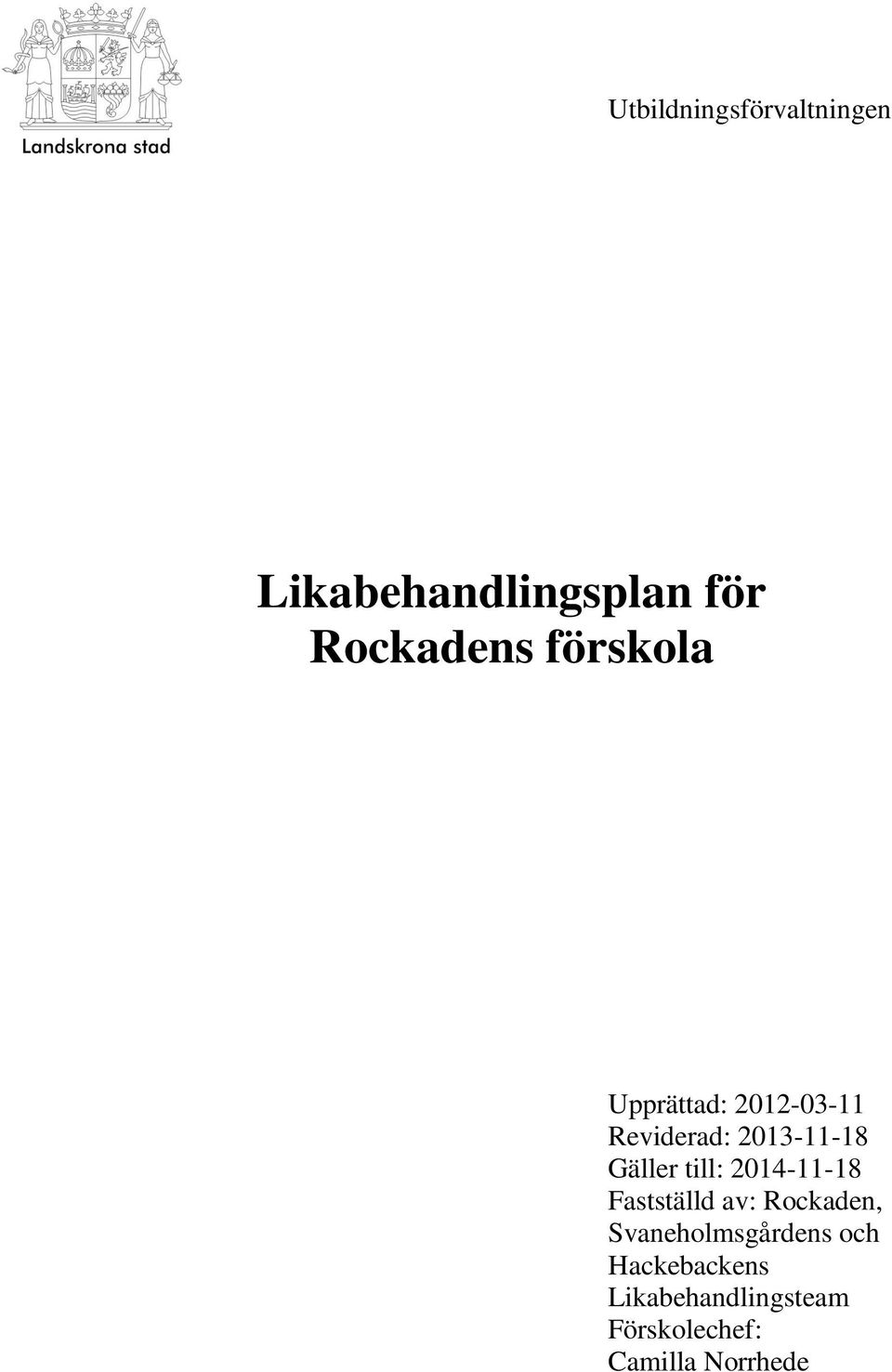 till: 2014-11-18 Fastställd av: Rockaden, Svaneholmsgårdens