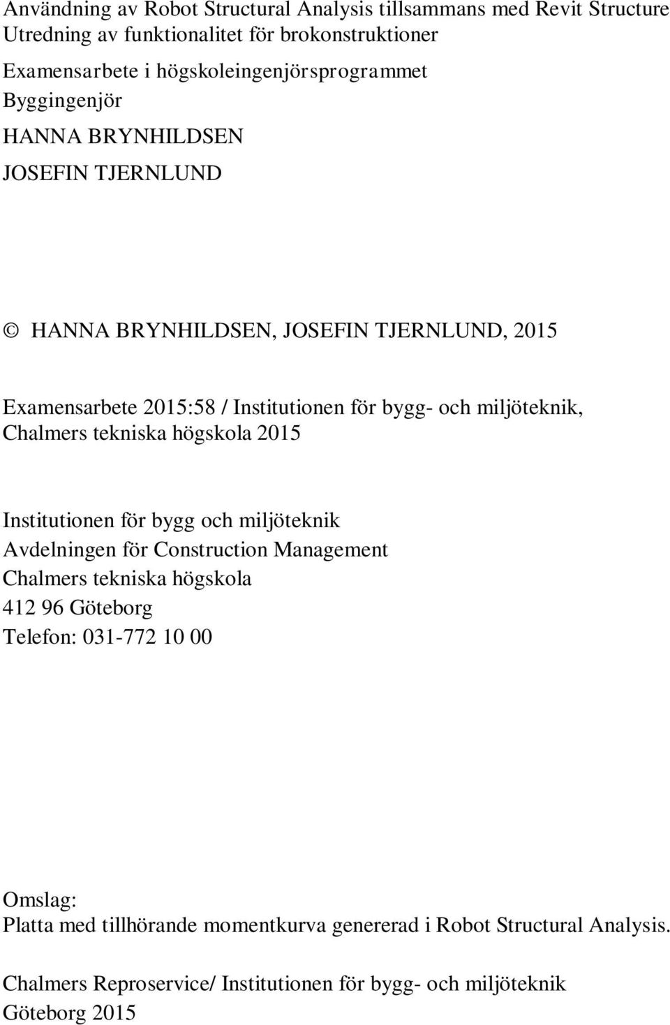 bygg- och miljöteknik, Chalmers tekniska högskola 2015 Institutionen för bygg och miljöteknik Avdelningen för Construction Management Chalmers tekniska högskola 412