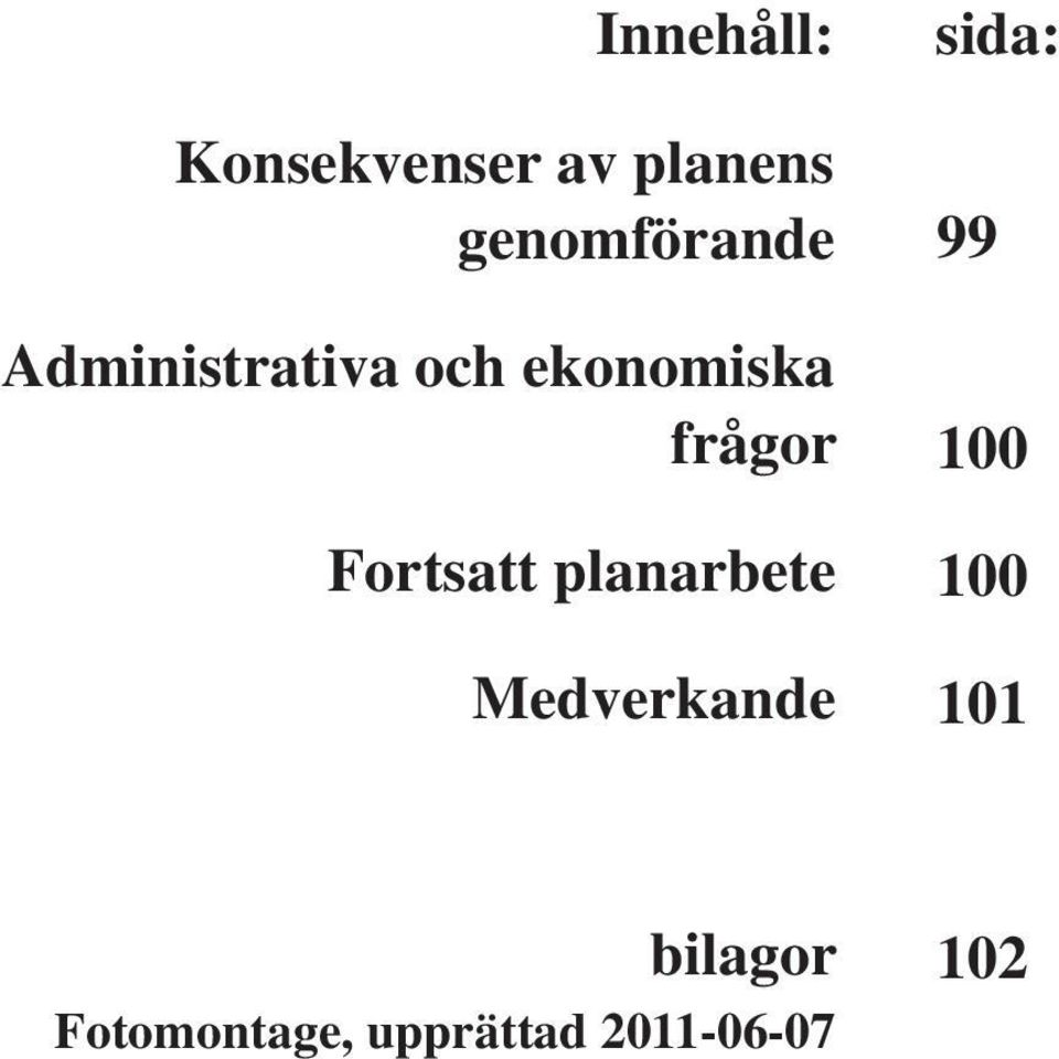 frågor Fortsatt planarbete Medverkande sida: