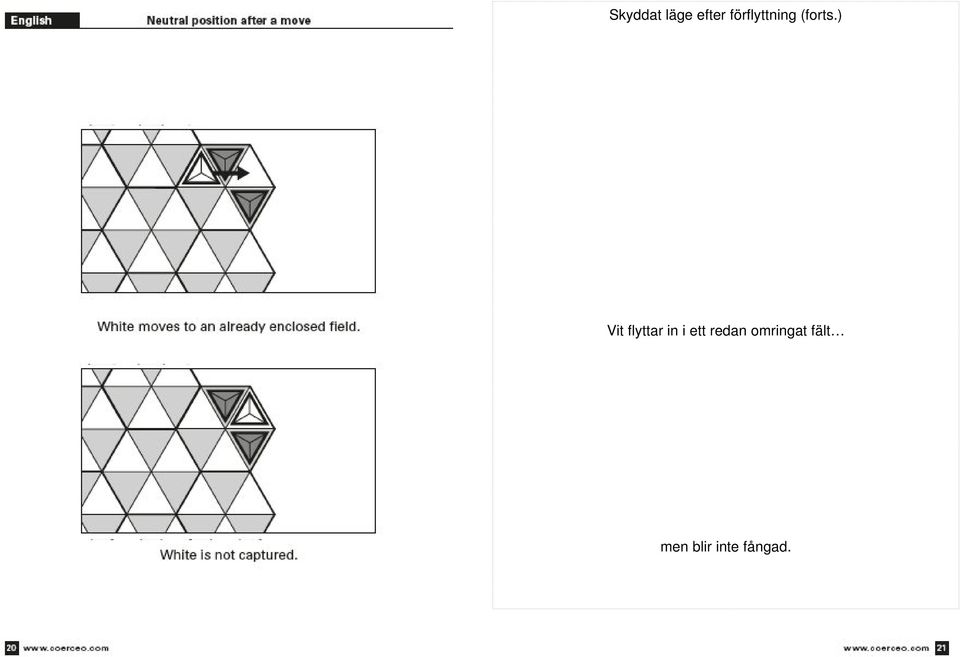 ) Vit flyttar in i ett