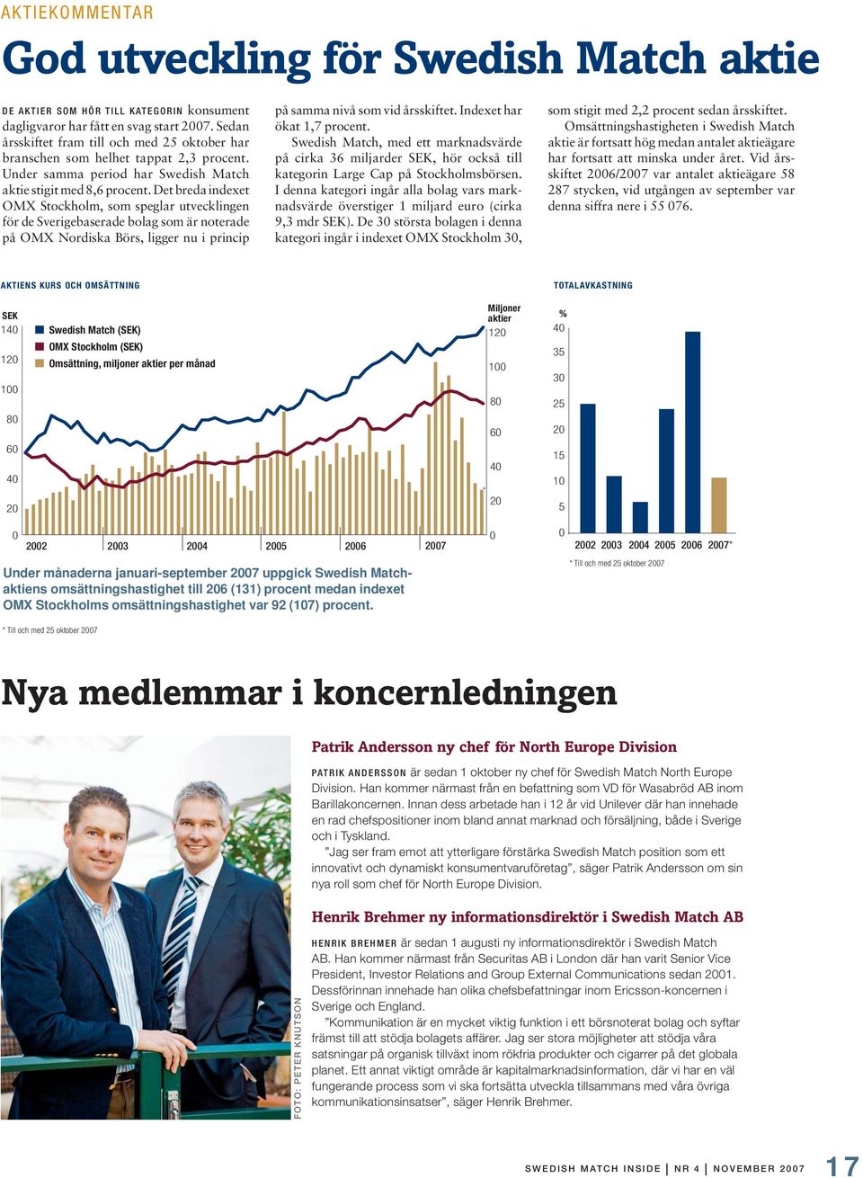 Det breda indexet OMX Stockholm, som speglar utvecklingen för de Sverigebaserade bolag som är noterade på OMX Nordiska Börs, ligger nu i princip på samma nivå som vid årsskiftet.