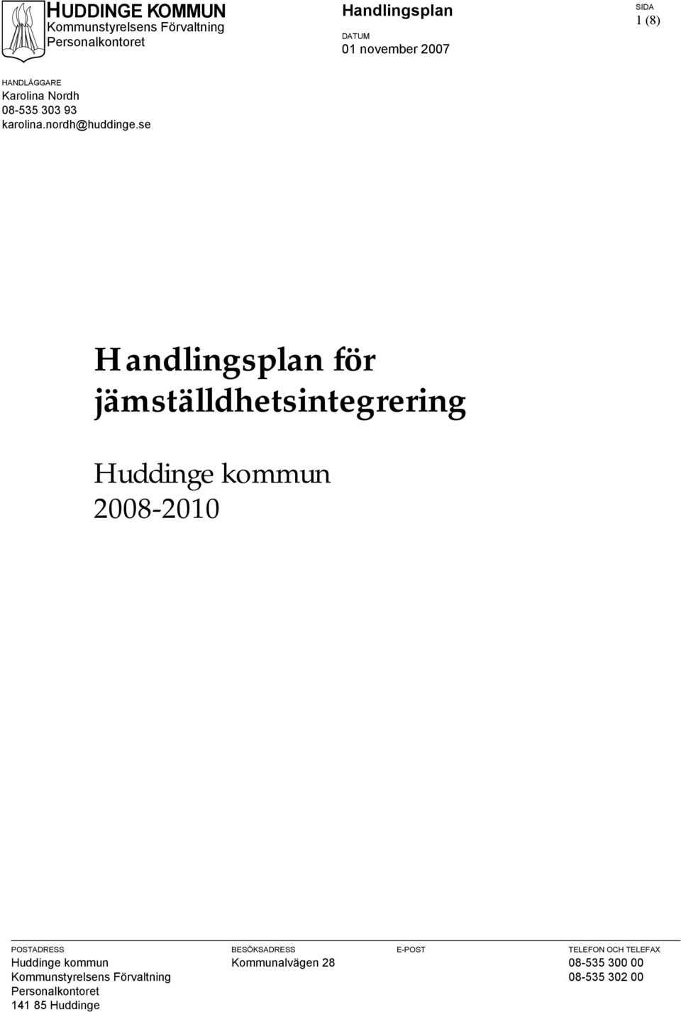 se för jämställdhetsintegrering Huddinge kommun 2008-2010 POSTADRESS Huddinge