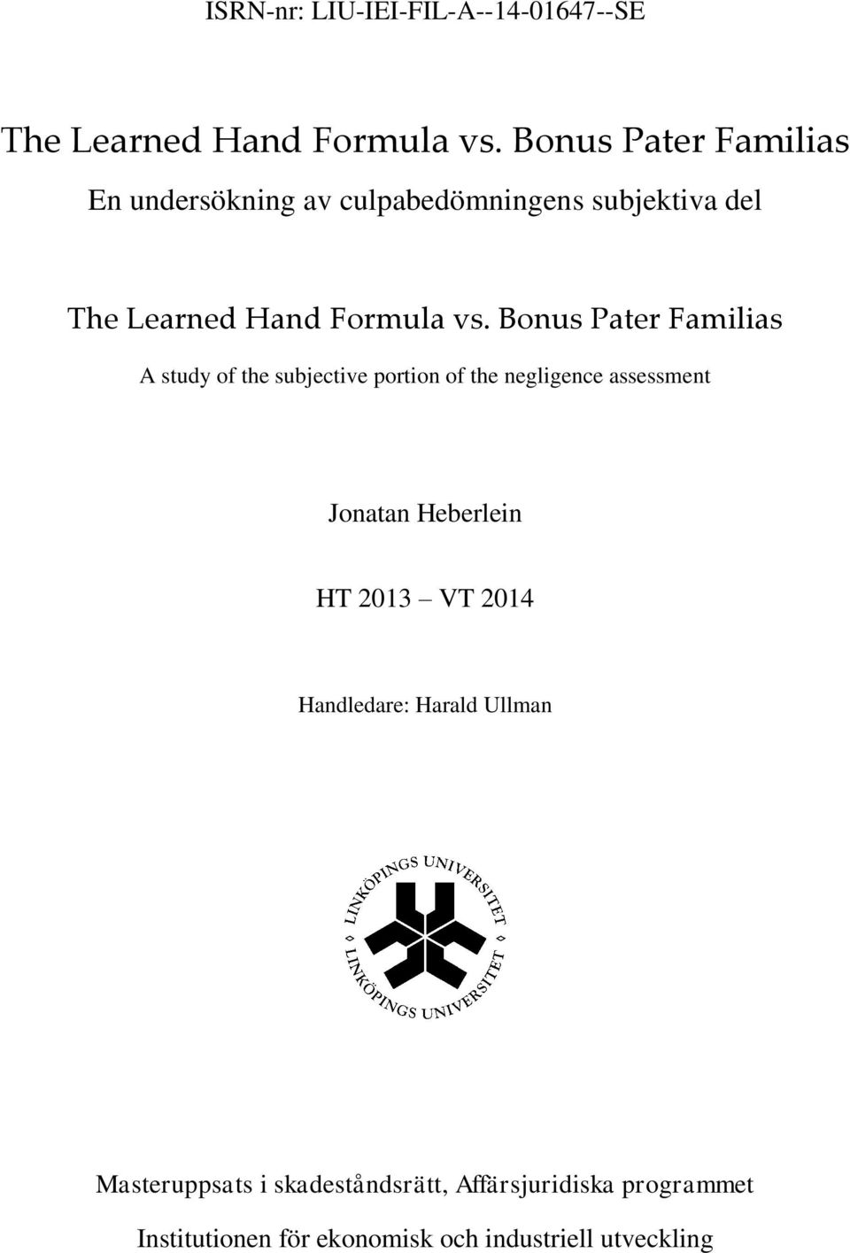 Bonus Pater Familias A study of the subjective portion of the negligence assessment Jonatan Heberlein HT