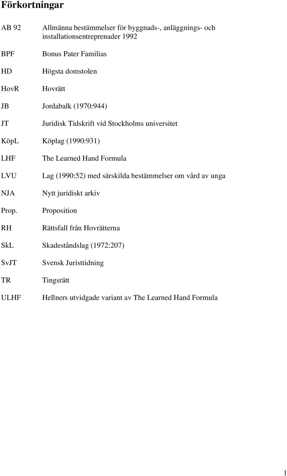 RH The Learned Hand Formula Lag (1990:52) med särskilda bestämmelser om vård av unga Nytt juridiskt arkiv Proposition Rättsfall från