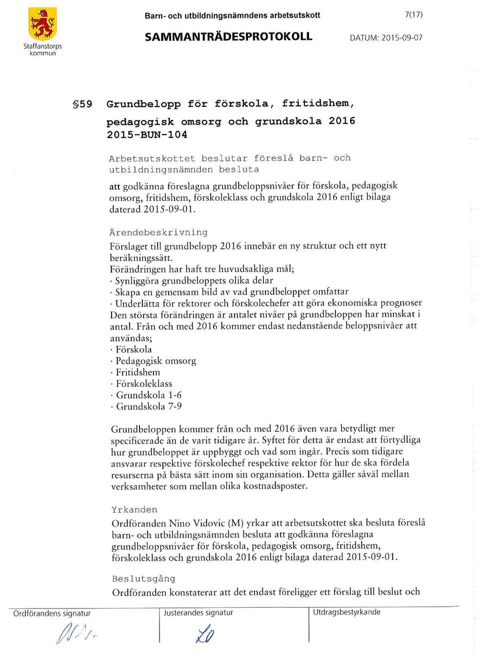 för förskola, pedagogisk omsorg, fritidshem, förskoleklass och grundskola 2016 enligt bilaga daterad 2015-09-01.