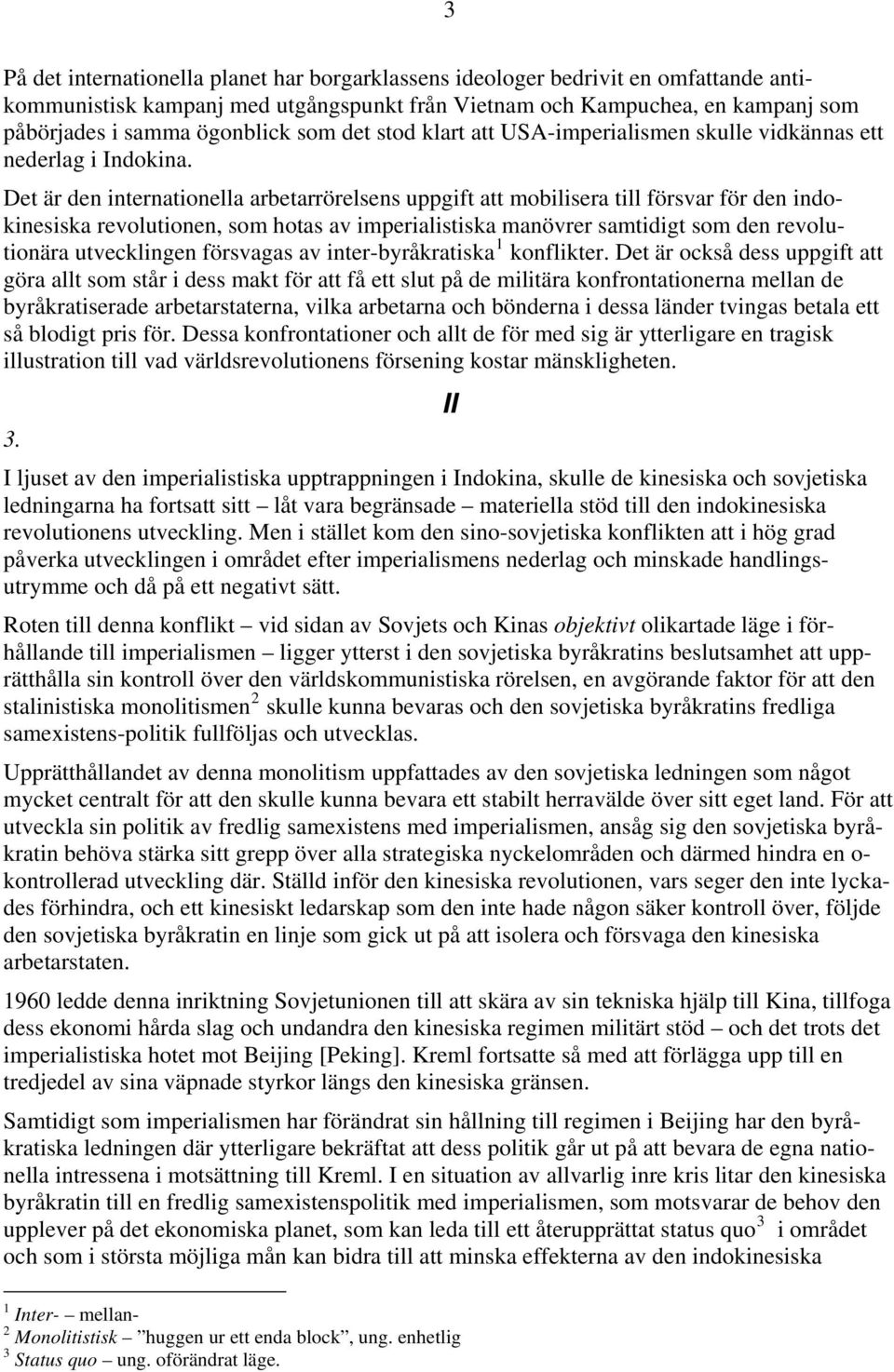 Det är den internationella arbetarrörelsens uppgift att mobilisera till försvar för den indokinesiska revolutionen, som hotas av imperialistiska manövrer samtidigt som den revolutionära utvecklingen