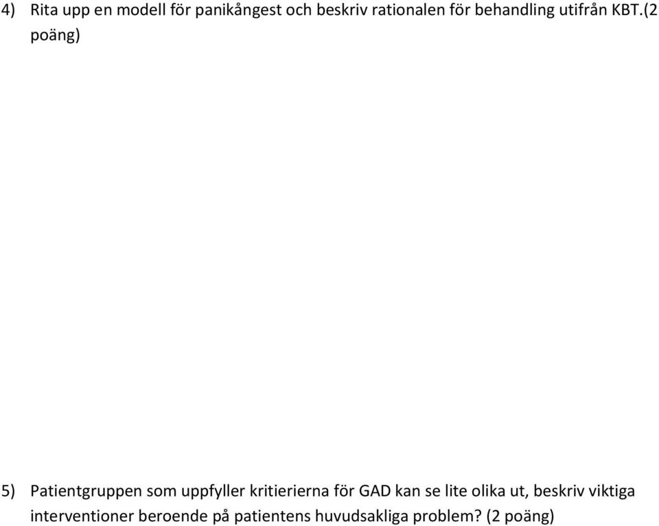 (2 poäng) 5) Patientgruppen som uppfyller kritierierna för GAD