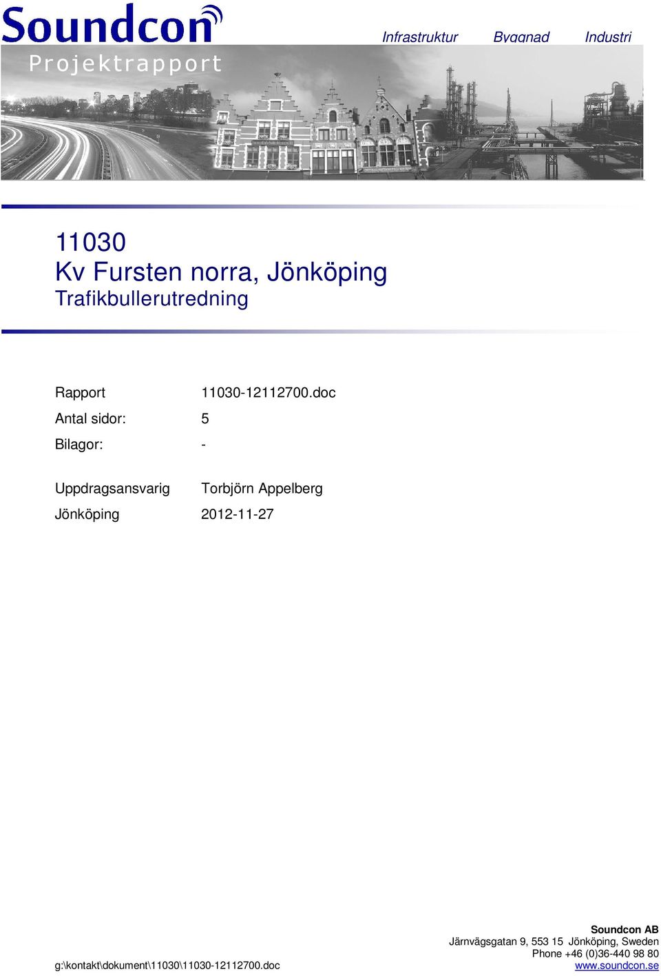 doc Antal sidor: 5 Bilagor: - Uppdragsansvarig Torbjörn Appelberg Jönköping 2012-11-27