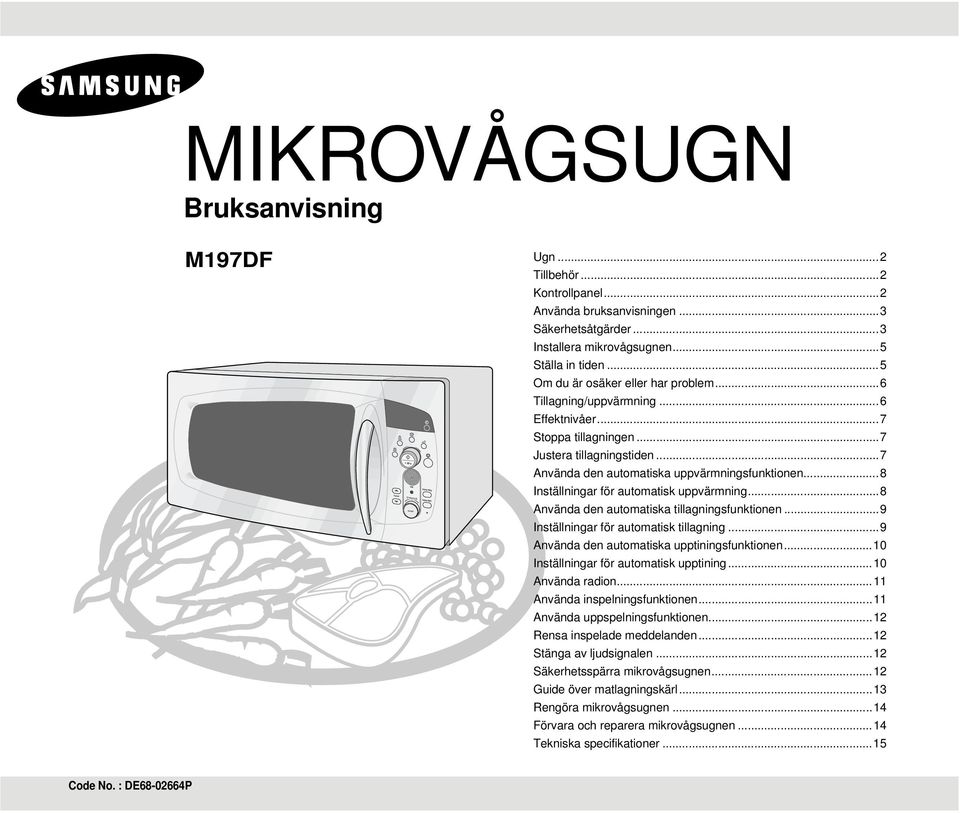 ..8 Inställningar för automatisk uppvärmning...8 Använda den automatiska tillagningsfunktionen...9 Inställningar för automatisk tillagning...9 Använda den automatiska upptiningsfunktionen.