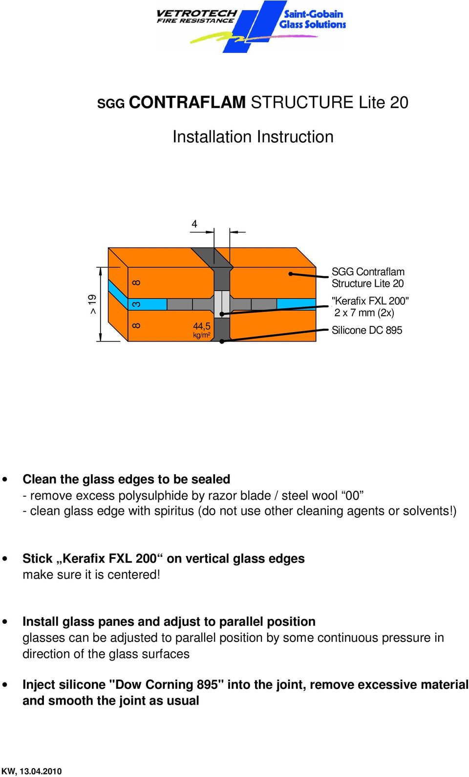 ) Stick Kerafix FXL 0 on vertical glass edges make sure it is centered!