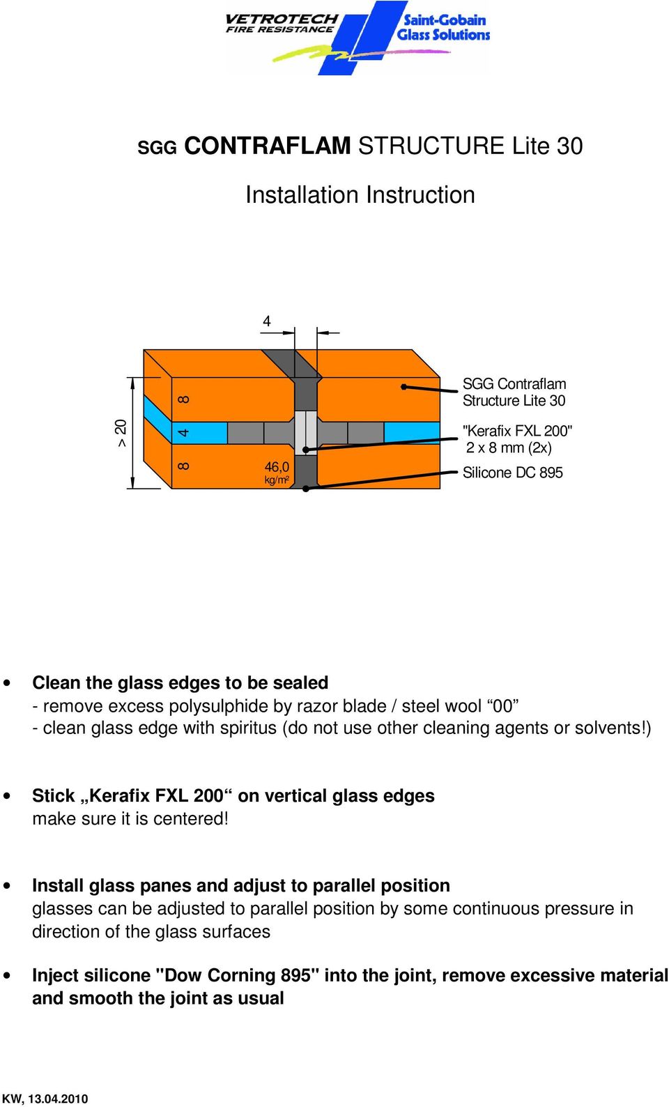 ) Stick Kerafix FXL 0 on vertical glass edges make sure it is centered!