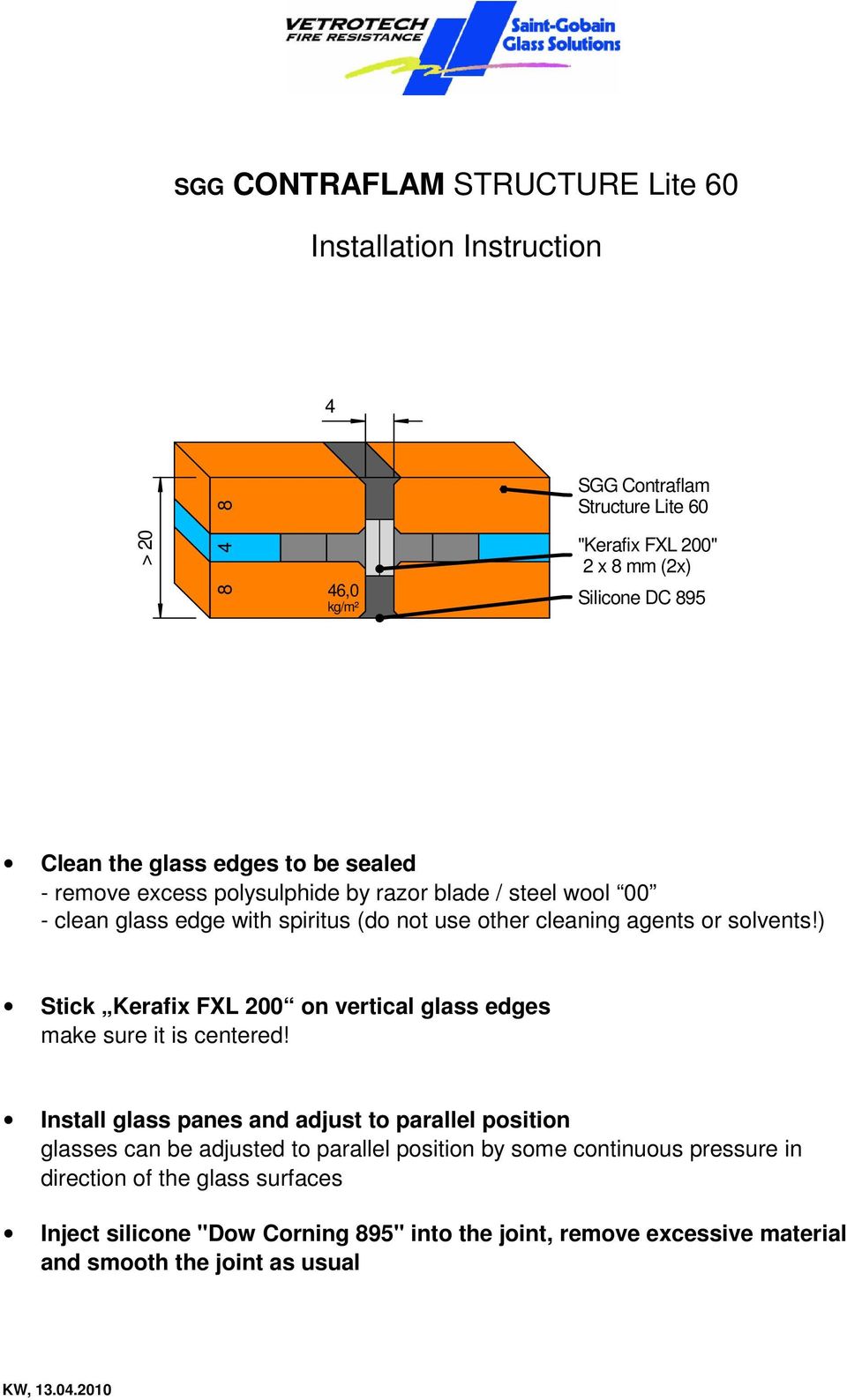 ) Stick Kerafix FXL 0 on vertical glass edges make sure it is centered!