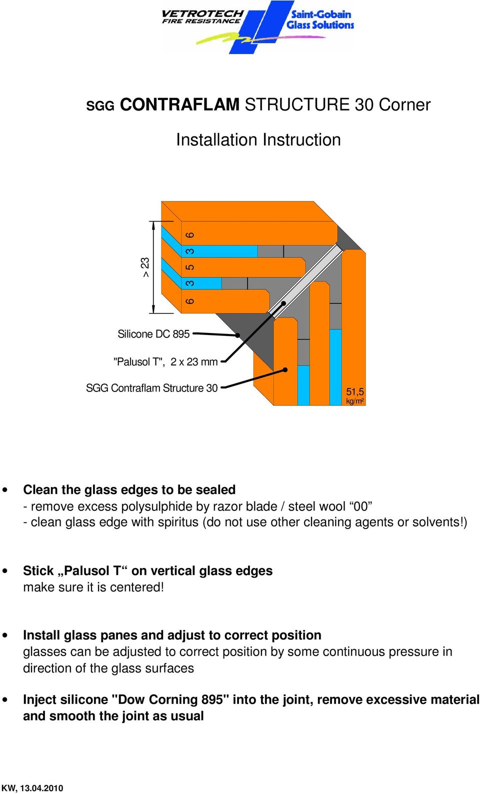 ) Stick Palusol T on vertical glass edges make sure it is centered!