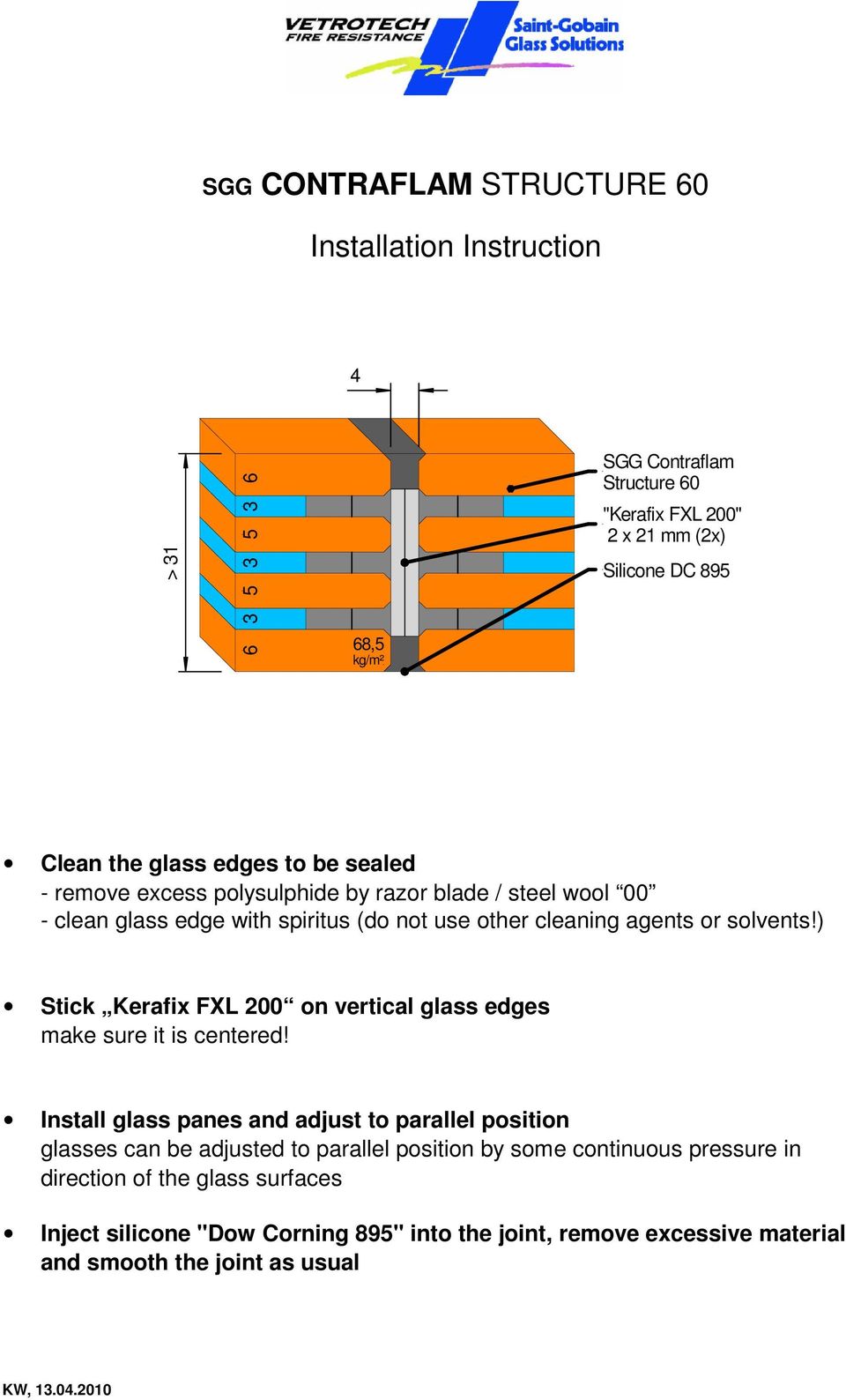 ) Stick Kerafix FXL 0 on vertical glass edges make sure it is centered!