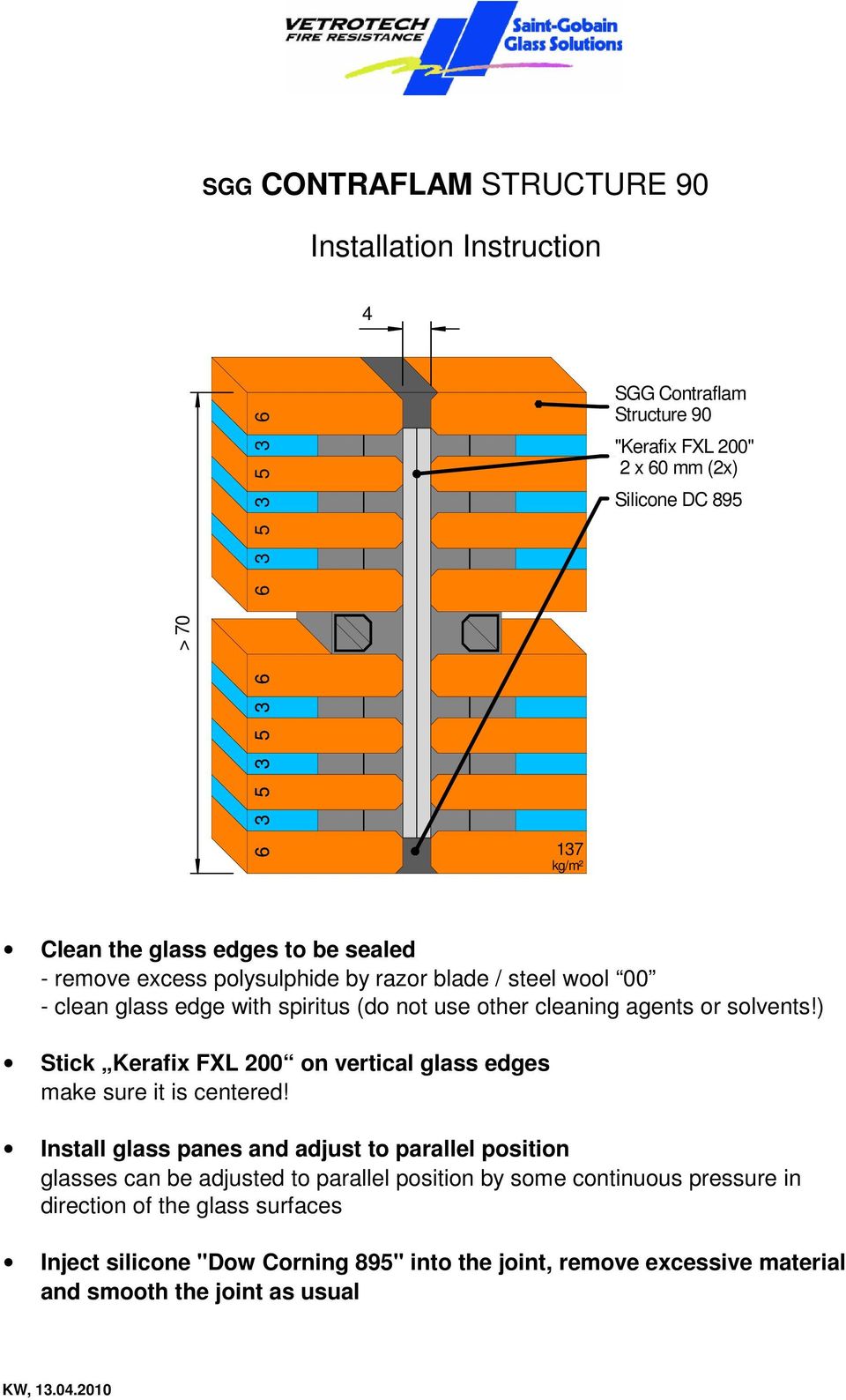 ) Stick Kerafix FXL 0 on vertical glass edges make sure it is centered!