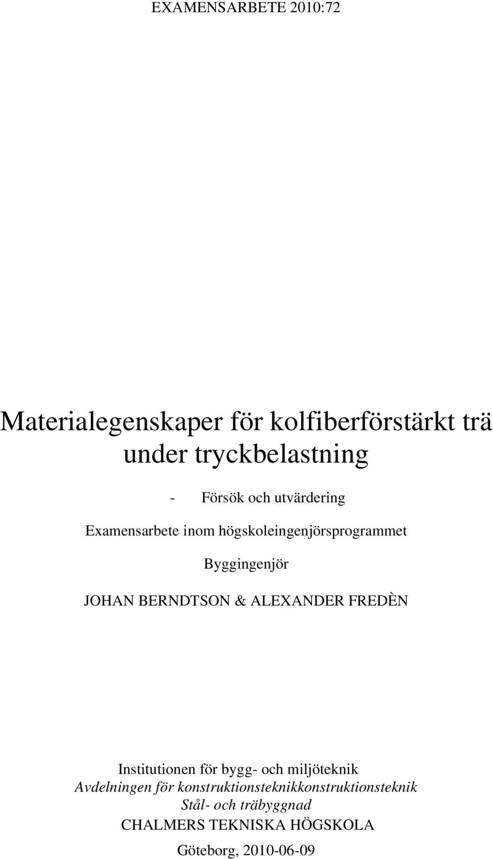 BERNDTSON & ALEXANDER FREDÈN Institutionen för bygg- och miljöteknik Avdelningen för