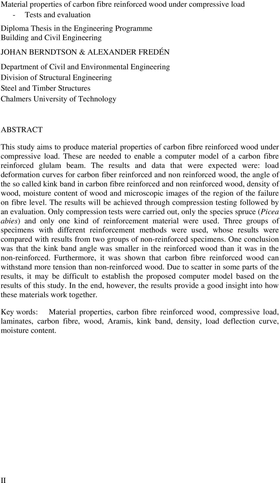 material properties of carbon fibre reinforced wood under compressive load. These are needed to enable a computer model of a carbon fibre reinforced glulam beam.